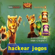 hackear jogos dinheiro infinito